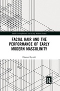 Cover: Facial Hair and the Performance of Early Modern Masculinity - Routledge