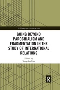 Cover: Going beyond Parochialism and Fragmentation in the Study of International Relations - Routledge