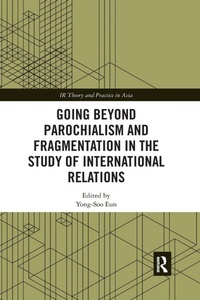 Enlarge image Cover: Going beyond Parochialism and Fragmentation in the Study of International Relations - Routledge