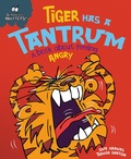 Cover: Tiger Has a Tantrum - A book about feeling angry - Franklin Watts