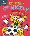 Cover: Cheetah Learns to Play Nicely - A book about being a good sport - Franklin Watts