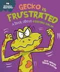 Cover: Gecko is Frustrated - A book about keeping calm - Franklin Watts