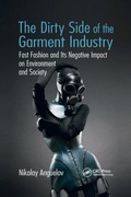 Cover: The Dirty Side of the Garment Industry - CRC Press