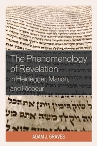 Enlarge image Cover: The Phenomenology of Revelation in Heidegger, Marion, and Ricoeur - Lexington Books