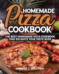 Abbildung von: Homemade Pizza Cookbook - Jennifer C. Holloway