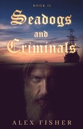 Cover: Seadogs and Criminals Book Two - Grosvenor House Publishing Ltd