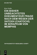 Cover: Ein bisher unbeachtetes Dokumentzur Frage nach dem Wesen der ?at??? (chatoch&iacute;) im Serapeum von Memphis - De Gruyter