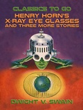 Cover: Henry Horn's X-Ray Eye Glasses and three more stories - OTB eBook publishing