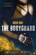 Cover: The Bodyguard (Legacies of the Amazons, #1) - Abigail Drake