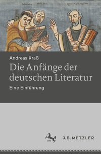 Abbildung von: Die Anfänge der deutschen Literatur - J.B. Metzler
