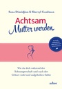 Cover: Achtsam Mutter werden - Arbor
