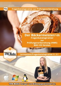 Abbildung von: Bäckermeister (m/w/d) PRO Fragenkatalogtrainer für MAC-OS mit über 2900 Lernfragen - TPM-Media Verlags & Bildungsgesellschaft (Zweigniederlassung Deutschland)