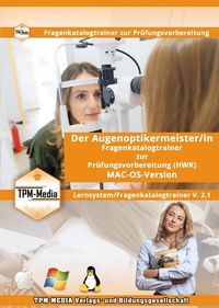 Abbildung von: Augenoptikermeister (m/w/d) für MAC-OS Fragenkatalogtrainer mit über 3310 Lernfragen - TPM-Media Verlags & Bildungsgesellschaft (Zweigniederlassung Deutschland)