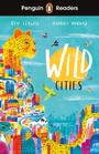 Cover: Penguin Readers Level 2: Wild Cities (ELT Graded Reader) - Penguin Books Ltd