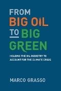 Cover: From Big Oil to Big Green - MIT Press