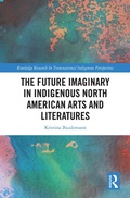 Cover: The Future Imaginary in Indigenous North American Arts and Literatures - Routledge