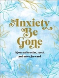 Cover: Anxiety Be Gone - Peter Pauper Press Inc.