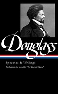 Cover: Frederick Douglass: Speeches & Writings (LOA #358) - Library of America