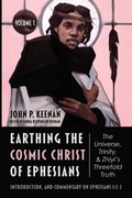 Cover: Earthing the Cosmic Christ of Ephesians--The Universe, Trinity, and Zhiyi's Threefold Truth, Volume 1 - Wipf & Stock Publishers