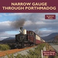 Cover: Narrow Gauge through Porthmadog - Mainline & Maritime Ltd