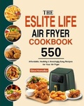 Cover: The ESLITE LIFE Air Fryer Cookbook - Gina Homolka