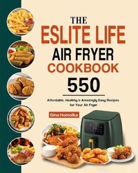 Enlarge image Cover: The ESLITE LIFE Air Fryer Cookbook - Gina Homolka