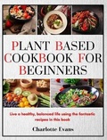 Cover: Plant Based Cookbook for Beginners - Charlotte Evans
