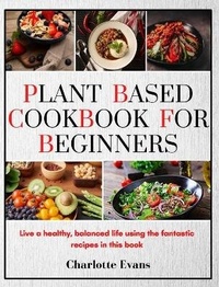 Enlarge image Cover: Plant Based Cookbook for Beginners - Charlotte Evans