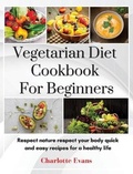 Cover: Vegetarian Diet Cookbook for Beginners - Charlotte Evans