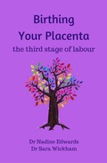 Cover: Birthing Your Placenta: the Third Stage of Labour - Sara Wickham