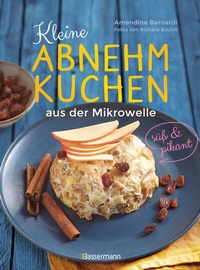 Abbildung von: Kleine Abnehmkuchen - süß & pikant - die besten Rezepte für kalorienarme Schüsselkuchen aus der Mikrowelle - Bassermann