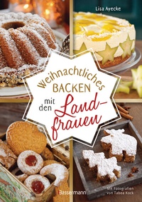 Abbildung von: Weihnachtliches Backen mit den Landfrauen. klassische und neue Backrezepte für Stollen, Plätzchen, Weihnachtskuchen u.v.m. - Bassermann