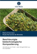 Cover: Beschleunigte biotechnologische Kompostierung - Verlag Unser Wissen