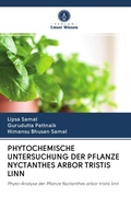 Cover: PHYTOCHEMISCHE UNTERSUCHUNG DER PFLANZE NYCTANTHES ARBOR TRISTIS LINN - Verlag Unser Wissen