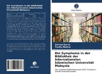 Abbildung von: Die Symphonie in der Bibliothek der Internationalen Islamischen Universitaet Malaysia - Verlag Unser Wissen