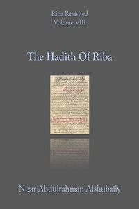 Enlarge image Cover: The Hadith Of Riba (Riba Revisited, #8) - The Persuader Publishing