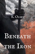 Cover: Beneath the Iron (The Revealed World) - K. Olsen