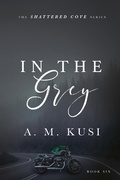 Cover: In The Grey (Shattered Cove Series, #6) - Our Peaceful Family