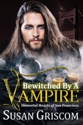 Cover: Bewitched by a Vampire (Immortal Hearts of San Francisco, #6) - Susan Griscom