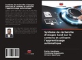 Cover: Syst&egrave;me de recherche d'images bas&eacute; sur le contenu et utilisant l'apprentissage automatique - Editions Notre Savoir