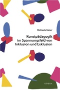 Cover: Kunstp&auml;dagogik im Spannungsfeld von Inklusion und Exklusion - Athena bei wbv