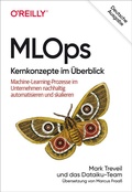 Cover: MLOps - Kernkonzepte im &Uuml;berblick - O'Reilly