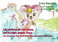 Abbildung von: Die Abenteuer von Emma, der mutigen gelben Maus - Ein Kinderbuch über Anderssein, Einsamkeit und Freundschaft - Verlag DeBehr