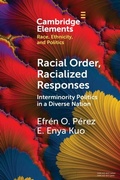 Cover: Racial Order, Racialized Responses: Interminority Politics in a Diverse Nation - Cambridge University Press