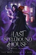 Cover: The Last Spellbound House - Eternity River Publishing