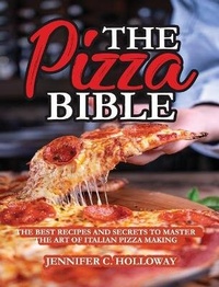 Abbildung von: The Pizza Bible - Jennifer C. Holloway