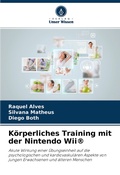 Cover: K&ouml;rperliches Training mit der Nintendo Wii&reg; - Verlag Unser Wissen