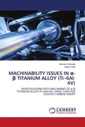 Cover: MACHINABILITY ISSUES IN &iquest;-&iquest; TITANIUM ALLOY (Ti-6Al-4V) - LAP Lambert Academic Publishing
