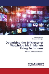 Enlarge image Cover: Optimizing the Efficiency of Watchdog Ids in Manets Using Selfishness - LAP Lambert Academic Publishing