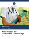 Cover: Wilms' Prozess der p&auml;diatrischen Tumor-Pflege - Verlag Unser Wissen